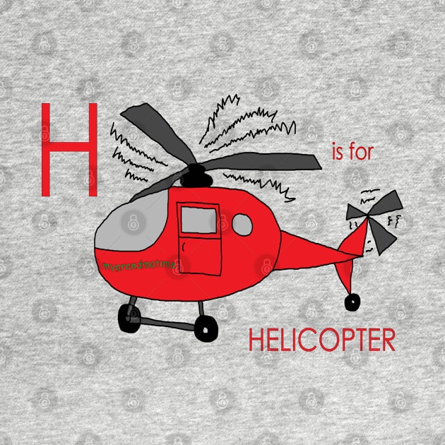 H is for Helicopter by mygrandmatime